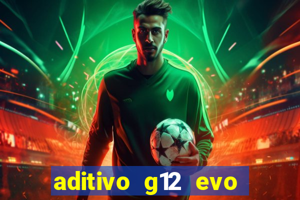 aditivo g12 evo ficha tecnica